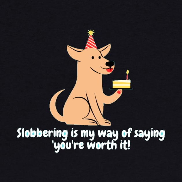 Slobbering is my way of saying 'you're worth it! by Nour